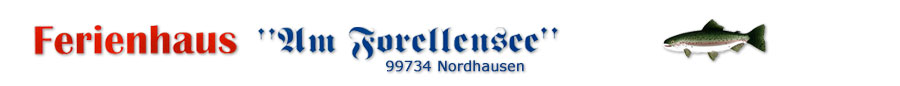 Ferienhaus - Am Forellensee - 99734 Nordhausen